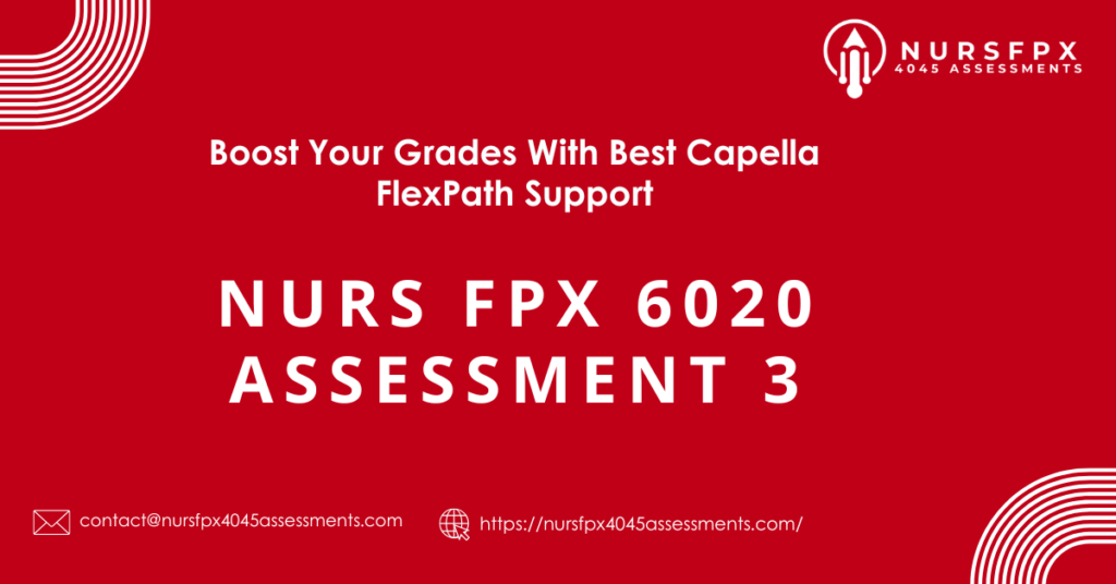 NURS FPX 6020 Assessment 3