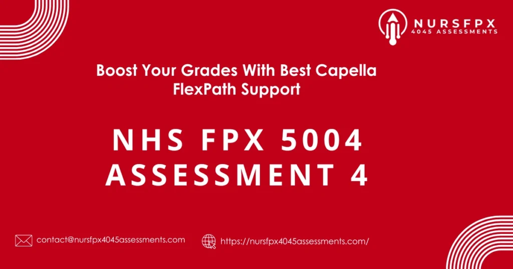 NHS FPX 5004 Assessment 4 Self-Assessment of Leadership, Collaboration, and Ethics